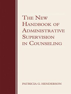 The New Handbook of Administrative Supervision in Counseling (eBook, PDF) - Henderson, Patricia G.