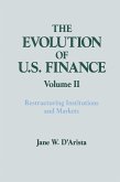 The Evolution of US Finance: v. 2: Restructuring Institutions and Markets (eBook, PDF)