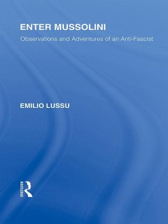 Enter Mussolini (RLE Responding to Fascism) (eBook, ePUB) - Lussu, Emilio