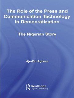 The Role of the Press and Communication Technology in Democratization (eBook, PDF) - Agbese, Aje-Ori Anna