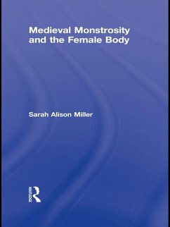 Medieval Monstrosity and the Female Body (eBook, ePUB) - Miller, Sarah Alison