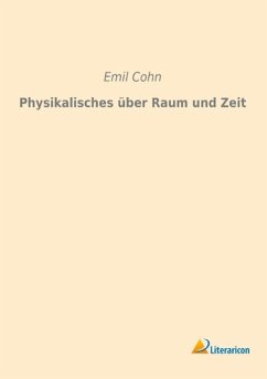 Physikalisches über Raum und Zeit - Cohn, Emil