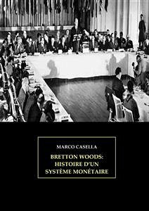 Bretton Woods - Histoire d'un système monétaire (eBook, ePUB) - Casella, Marco
