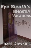 Eye Sleuth's Ghostly Vacations, A Dr. Yoko Mystery (Dr. Yoko Mysteries, #3) (eBook, ePUB) Eye Sleuth's Ghostly Vacations, A Dr. Yoko Mystery (Dr. Yoko Mysteries, #3) (eBook, ePUB)