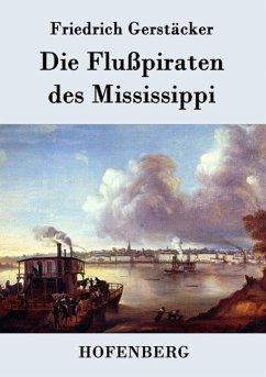 Die Flußpiraten des Mississippi - Friedrich Gerstäcker