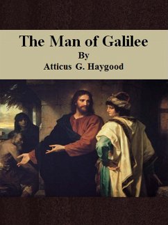 The Man of Galilee (eBook, ePUB) - G. Haygood, Atticus