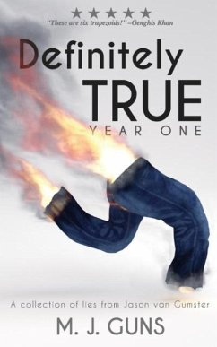 Definitely True: Year One: A collection of lies from Jason van Gumster - Guns, M. J.