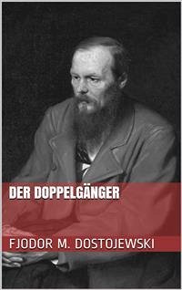 Der Doppelgänger (eBook, ePUB) - Michailowitsch Dostojewski, Fjodor