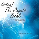 Listen! The Angels Speak - Channeled Messages from The Realm of the Angels Listen! The Angels Speak - Channeled Messages from The Realm of the Angels