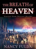 The Breath of Heaven: Stories from Distant Worlds (eBook, ePUB) The Breath of Heaven: Stories from Distant Worlds (eBook, ePUB)