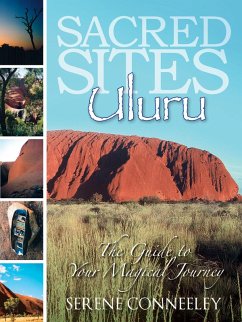 Sacred Sites: Uluru (The Guide to Your Magical Journey, #7) (eBook, ePUB) - Conneeley, Serene