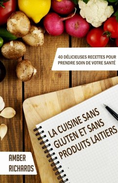La cuisine sans gluten et sans produits laitiers (eBook, ePUB) - Amber Richards