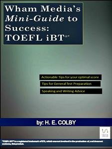 Wham Media’s Mini-Guide to Success: TOEFL iBT® (eBook, ePUB) - Colby, H.e.