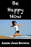 Be Happy Now (eBook, ePUB) Be Happy Now (eBook, ePUB)