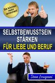 Selbstbewusstsein stärken für Liebe und Beruf (eBook, ePUB)