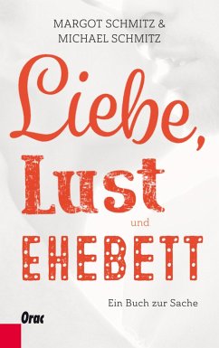 Liebe, Lust und Ehebett (eBook, ePUB) - Schmitz, Margot; Schmitz, Michael
