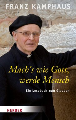 Mach´s wie Gott, werde Mensch (eBook, ePUB) - Kamphaus, Franz