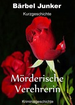 Mörderische Verehrerin (eBook, ePUB) - Junker, Bärbel