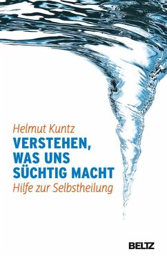 Verstehen, was uns süchtig macht (eBook, PDF) - Kuntz, Helmut