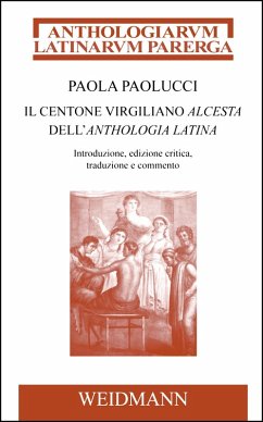 Il centone virgiliano Alcesta dell'Anthologia Latina (eBook, PDF)