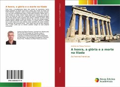 A honra, a glória e a morte na Ilíada - Pacheco, Antônio de Pádua