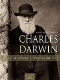 Charles Darwin. Lo scienziato avventuriero (eBook, ePUB)