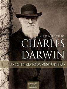 Charles Darwin. Lo scienziato avventuriero (eBook, ePUB) - Mercenaro, Anna