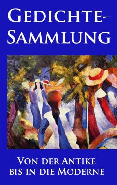 Gedichtesammlung - Rilke, Rainer Maria; Goethe, Johann Wolfgang von; Ringelnatz, Joachim; Schiller, Friedrich; Heine, Heinrich; Shakespeare, William; Baudelaire, Charles; Heym, Georg; Busch, Wilhelm