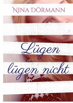 Lügen lügen nicht - Dörmann, Nina