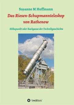Das Riesen-Schupmannteleskop von Rathenow - Hoffmann, Susanne M