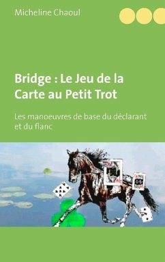 Bridge : Le Jeu de la Carte au Petit Trot - Chaoul, Micheline