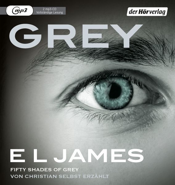 Grey - Fifty Shades of Grey von Christian selbst erzählt / Grey Bd.1 (2 MP3-CDs)