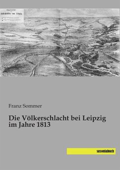 Die Völkerschlacht bei Leipzig im Jahre 1813 - Sommer, Franz