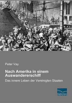 Nach Amerika in einem Auswandererschiff - Vay, Peter