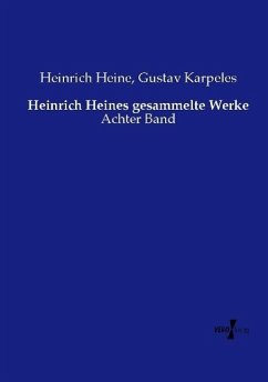 Heinrich Heines gesammelte Werke - Heine, Heinrich;Karpeles, Gustav