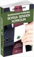 Borsadan Korkma, Borsa Senden Korksun - Özcan, Ufuk