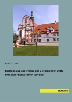 Beiträge zur Geschichte der Zisterzienser-Stifte und Zisterzienserinnen-Abteien - Gsell, Benedict