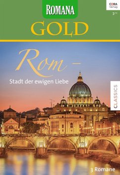 Rom - Stadt der ewigen Liebe / Romana Gold Bd.27 (eBook, ePUB) - Mayo, Margaret; Gordon, Lucy; Marton, Sandra