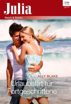 Urlaubsflirt für Fortgeschrittene (eBook, ePUB) - Blake, Ally