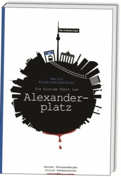 Die U-Bahn Cops - Die blutige Fahrt zum Alexanderplatz - Sackenreuter, Ulrich;Stenzenberger, Rainer