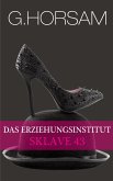 Das Erziehungsinstitut - Sklave 43 (eBook, ePUB) Das Erziehungsinstitut - Sklave 43 (eBook, ePUB)