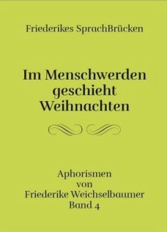 Im Menschwerden geschieht Weihnachten - Weichselbaumer, Friederike