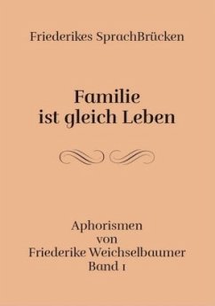 Familie ist gleich leben - Weichselbaumer, Friederike