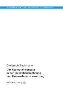 Der Realoptionsansatz in der Investitionsrechnung und Unternehmensbewertung - Beckmann, Christoph