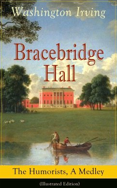 Cover Bracebridge Hall: The Humorists, A Medley (Illustrated Edition) (eBook, ePUB)