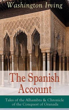 The Spanish Account: Tales of the Alhambra & Chronicle of the Conquest of Granada (eBook, ePUB) - Irving, Washington