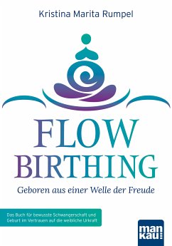 FlowBirthing - Geboren aus einer Welle der Freude (eBook, ePUB) - Rumpel, Kristina Marita