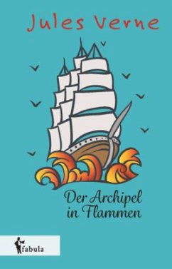 Der Archipel in Flammen - Verne, Jules Der Archipel in Flammen - Verne, Jules