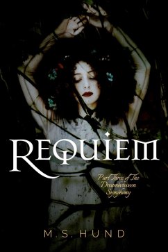 Requiem (The Dreambetween Symphony, #3) (eBook, ePUB) - Hund, M. S.