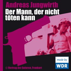 Der Mann, der nicht töten kann (MP3-Download) - Jungwirth, Andreas